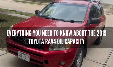 2019 toyota rav4 oil capacity|Comprehensive Guide to Rav4 Oil Capacity (2019